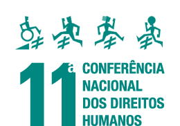 Solenidade de abertura da 11ª Conferência Nacional dos Direitos Humanos será hoje