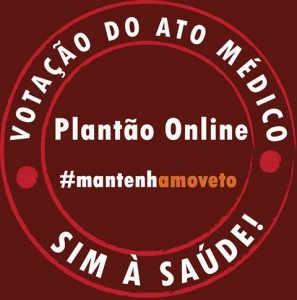 PLANTÃO ONLINE – ATO MÉDICO: #mantenhamoveto