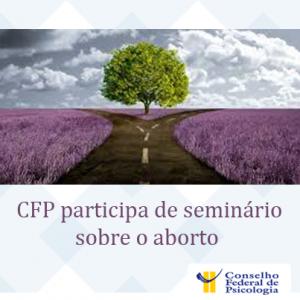 CFP participa de seminário sobre o Aborto