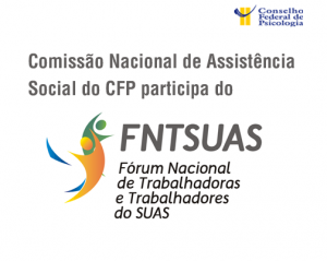 Comissão Nacional de Assistência Social do CFP participa do Fórum Nacional dos Trabalhadores do SUAS