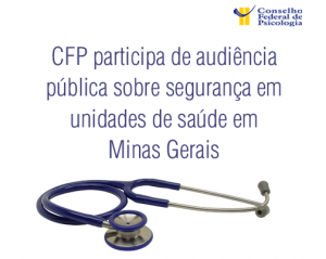 CFP participa de audiência pública sobre segurança em unidades de saúde de Minas Gerais