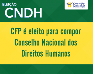 CFP é eleito para próximo mandato do Conselho Nacional dos Direitos Humanos