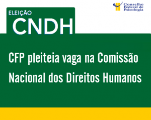 CFP pleiteia vaga no Conselho Nacional dos Direitos Humanos