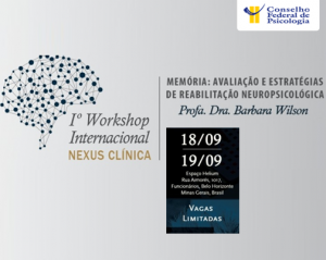 I Workshop Internacional Nexus Clínica Memória: Avaliação e Estratégias de reabilitação neuropsicológica