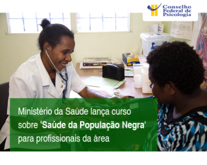 Ministério da Saúde lança curso sobre ‘Saúde da População Negra’ para profissionais da área