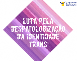CFP realiza ações pela despatologização das Identidades Trans
