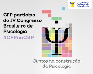 CFP participa do IV Congresso Brasileiro de Psicologia