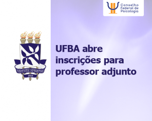 UFBA abre edital para seleção de professor adjunto de Psicologia