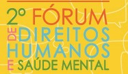 2º Fórum Brasileiro de Direitos Humanos e Saúde Mental