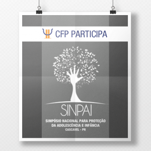 Proteção da Adolescência e Infância: CFP participa de simpósio no Paraná