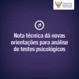 Nota técnica dá novas orientações para análise de testes psicológicos