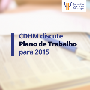 CDHM discute Plano de Trabalho para 2015