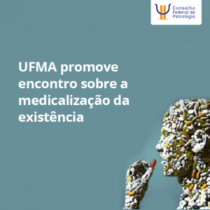 UFMA promove encontro sobre medicalização