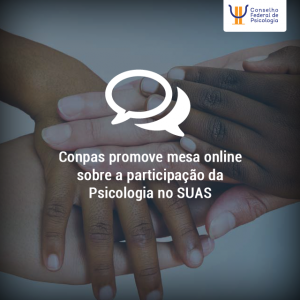 Conpas realiza bate-papo online sobre a participação política da Psicologia no SUAS