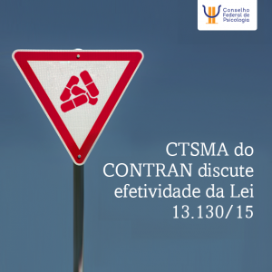 CTSMA do CONTRAN discute efetividade da Lei 13.130/15