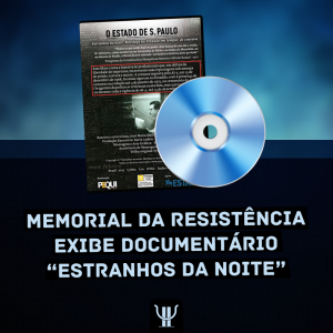 Memorial da Resistência exibe documentário “Estranhos da Noite”
