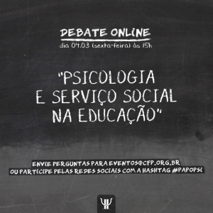 Papel do (a) psicólogo (a) nas escolas é tema do próximo debate online