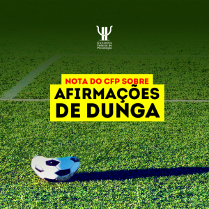 Nota do CFP sobre as afirmações de Dunga durante a “Semana da Evolução do Futebol Brasileiro”