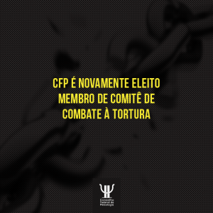 CFP é novamente eleito membro de comitê de combate à tortura