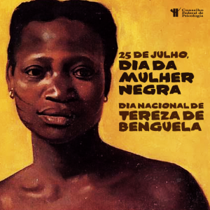 25 de julho, Dia Nacional de Tereza de Benguela, Dia da Mulher Negra