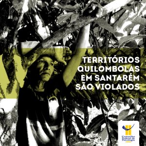Territórios quilombolas em Santarém são violados