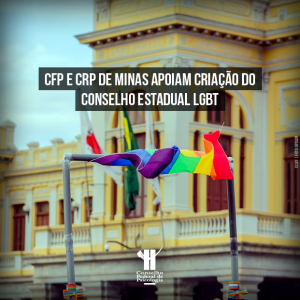 CFP e CRP de Minas Gerais apoiam criação do Conselho Estadual LGBT