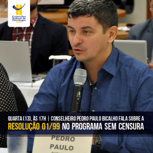Pedro Paulo Bicalho fala sobre a Resolução 01/99 no Sem Censura