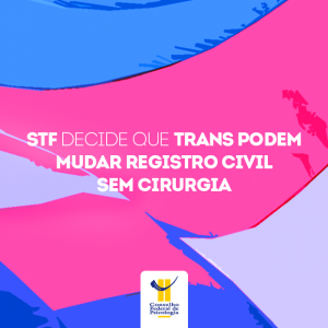 STF decide que trans podem mudar registro civil sem cirurgia