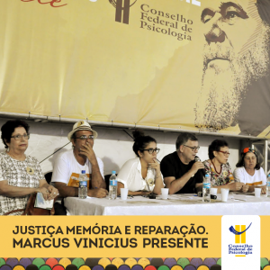 Justiça memória e reparação. Marcus Vinicius presente