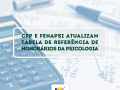 CFP e Fenapsi divulgaram a tabela de referência para atualização dos valores dos honorários relativos aos serviços prestados por profissionais da área nas diversas atividades de atuação