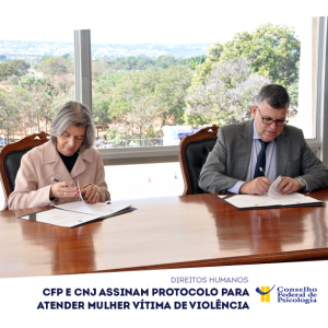 CFP e CNJ assinam protocolo para atender mulher vítima de violência
