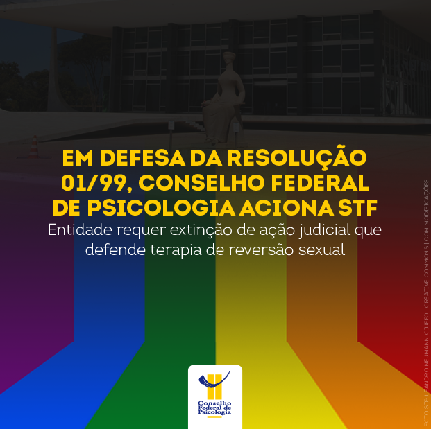 Sobre bandeira LGBT, imagem mostra o título da matéria: "Em defesa da Resolução 01/99, Conselho Federal de Psicologia aciona STF, e o logo do CFP