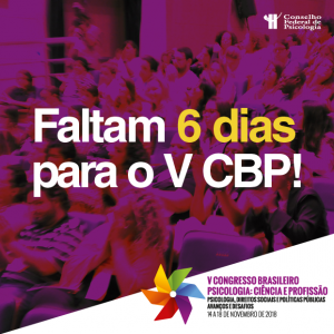 Faltam 6 dias para o V Congresso Brasileiro Psicologia