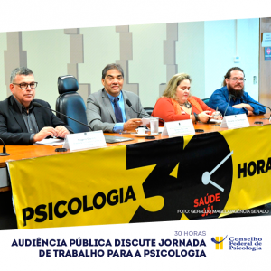 Audiência Pública discute jornada de 30 horas para a Psicologia