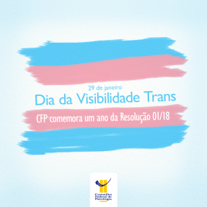 Visibilidade Trans: CFP comemora 1 ano da Resolução 01/2018
