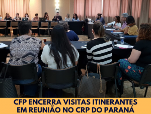 CFP encerra visitas itinerantes com reunião no CRP do Paraná