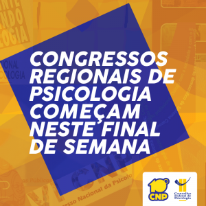 Congressos Regionais de Psicologia começam neste final de semana
