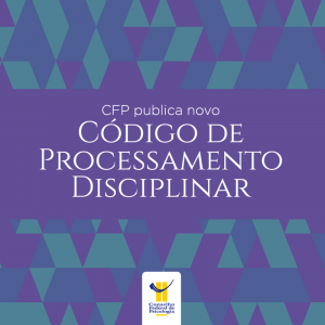 CFP publica novo Código de Processamento Disciplinar