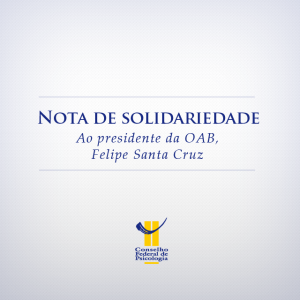 Nota de solidariedade ao presidente da OAB, Felipe Santa Cruz