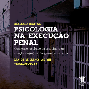 Diálogo Digital sobre a atuação da Psicologia na Execução Penal