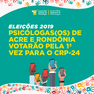 Psicólogas(os) de Acre e Rondônia votarão pela 1ª vez para o CRP-24