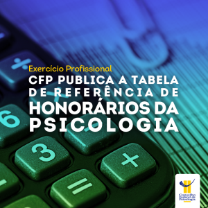 CFP publica tabela de referência de honorários da Psicologia