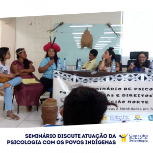CFP participa de Seminário sobre atuação da Psicologia com os povos indígenas