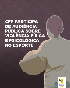 CFP participa de audiência pública sobre violência física e psicológica em crianças e adolescentes no esporte