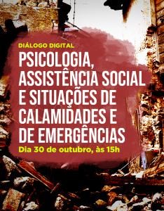 Diálogo Digital: Psicologia, Assistência Social e situações de calamidades e de emergências