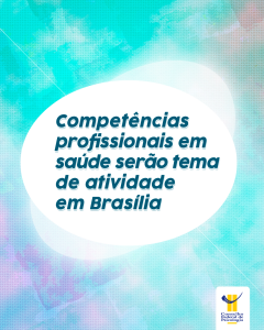 Competências profissionais em saúde serão tema de atividade em Brasília