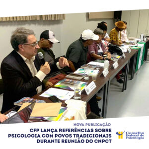 CFP lança Referências sobre Psicologia com Povos Tradicionais durante  reunião do CNPCT