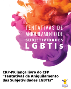 CRP-PR lança livro do CFP “Tentativas de Aniquilamento das Subjetividades LGBTIs”