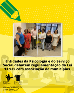 Entidades da Psicologia e do Serviço Social debatem regulamentação da  lei 13.935 com associação de municípios