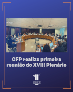 CFP realiza primeira reunião do XVIII Plenário